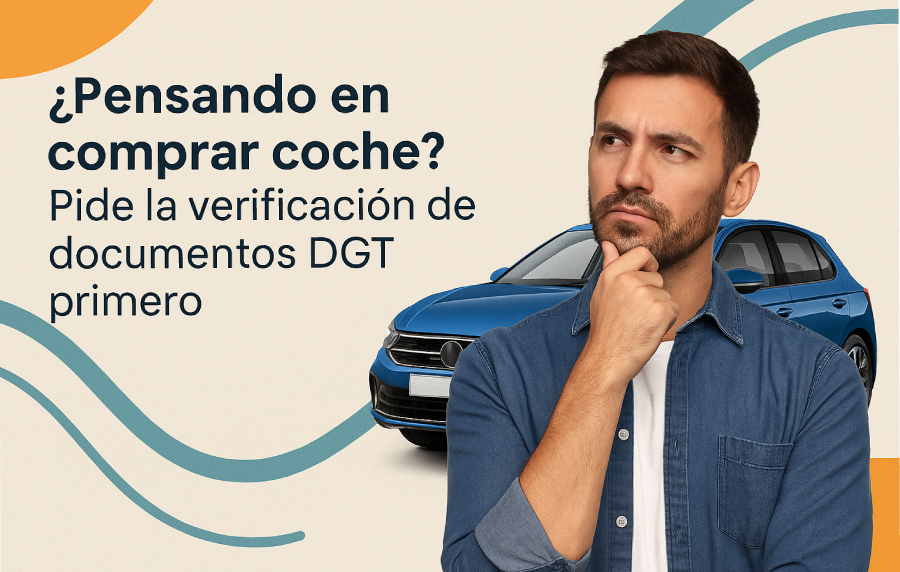 ¿Pensando en comprar coche Pide la verificación de documentos DGT primero