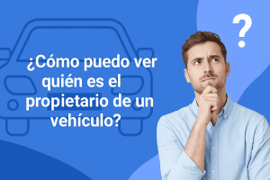 como saber quien es el propietario de un coche